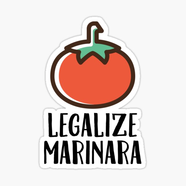 "Legalize Marinara Tomato Joke Sarcastic Funny" Sticker for Sale by