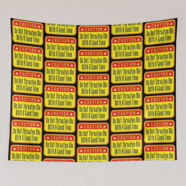Item preview, CAUTION:  Do Not Threaten Me With A Good Time - funny warning signs designed and sold by DesignsFromTW-S.