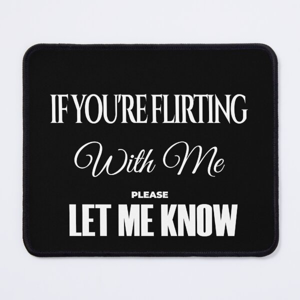 Item preview, If You're Flirting With Me Please Let Me Know designed and sold by KaiLabsArt.