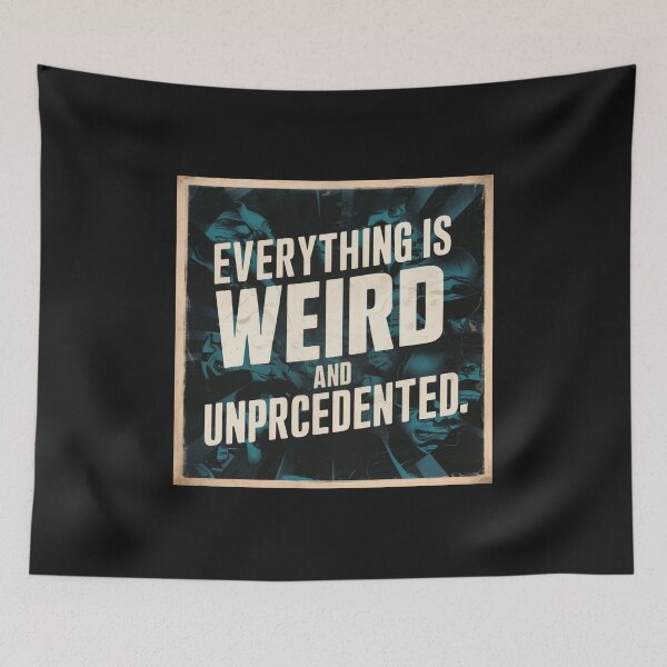 Item preview, Everything is weird and unprecedented 1 designed and sold by PandaFrogArt.