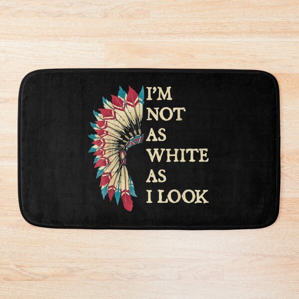 Item preview, I'm Not As White As I Look Embracing My Native American Roots designed and sold by INK-Creations.
