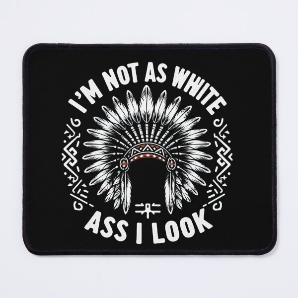 Item preview, M NOT AS WHITE AS I LOOK" native american day designed and sold by SBAR33.