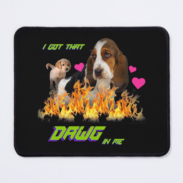 Item preview, I got that dawg in me designed and sold by alisonm47.