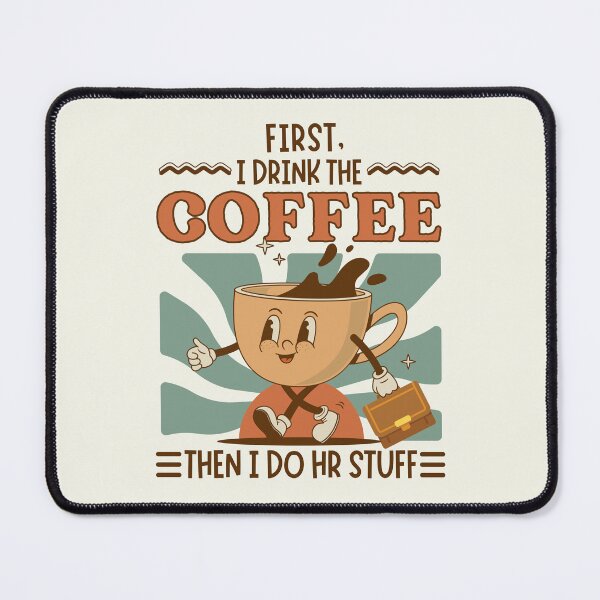 Item preview, First I Drink The Coffee Then I Do Human Resources HR Stuff designed and sold by SunfullyYours.