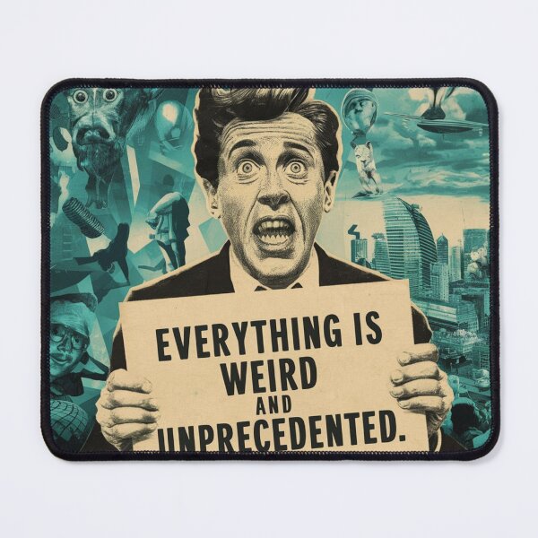 Item preview, Everything is weird and unprecedented 4 designed and sold by PandaFrogArt.