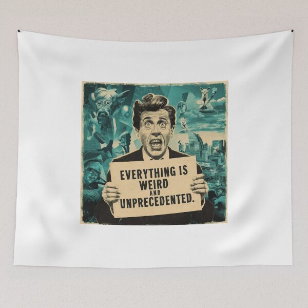 Item preview, Everything is weird and unprecedented 4 designed and sold by PandaFrogArt.