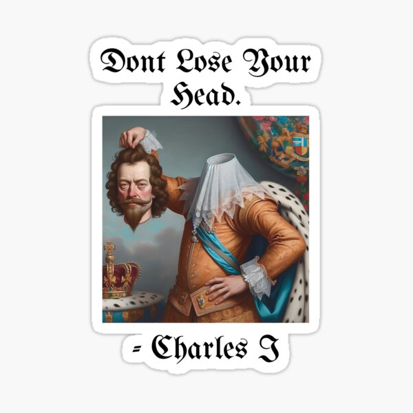 Item preview, Don't Lose Your Head - Charles I - Funny History designed and sold by LsTimelessTees.