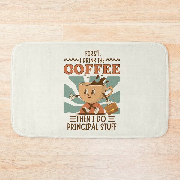 Item preview, First I Drink The Coffee Then I Do Principal Stuff  designed and sold by SunfullyYours.