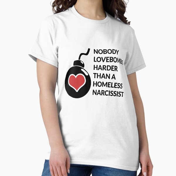 Nobody Lovebombs Harder Classic T-Shirt