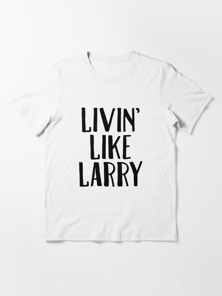 livin like larry shirt