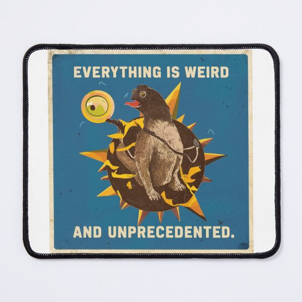 Item preview, Everything is weird and unprecedented 7 designed and sold by PandaFrogArt.