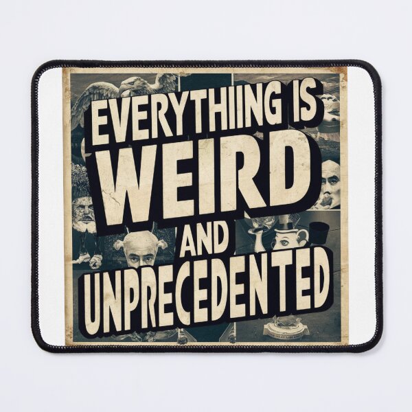 Item preview, Everything is weird and unprecedented 8 designed and sold by PandaFrogArt.