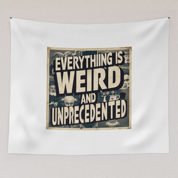 Item preview, Everything is weird and unprecedented 8 designed and sold by PandaFrogArt.
