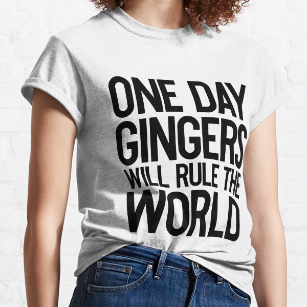 One Day Gingers Will Rule The World ~ Joke Sarcastic Funny Classic T-Shirt