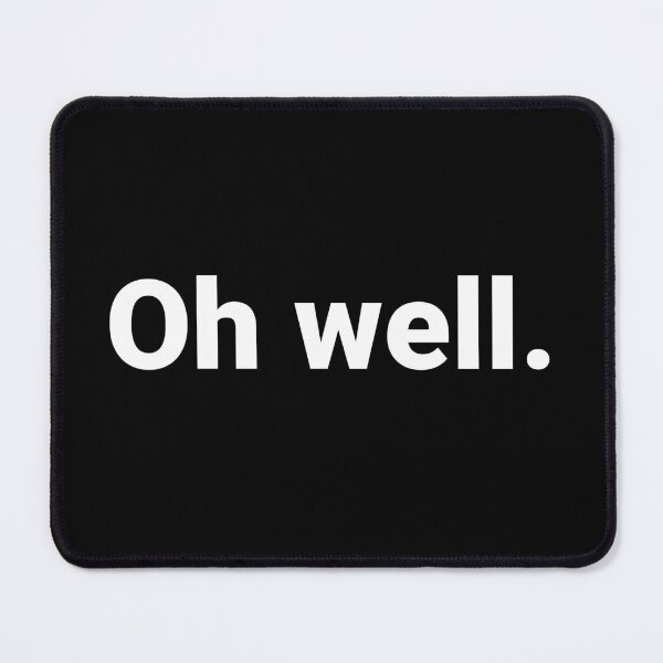 Item preview, Oh well. designed and sold by Text-based T-Shirts and Gifts.