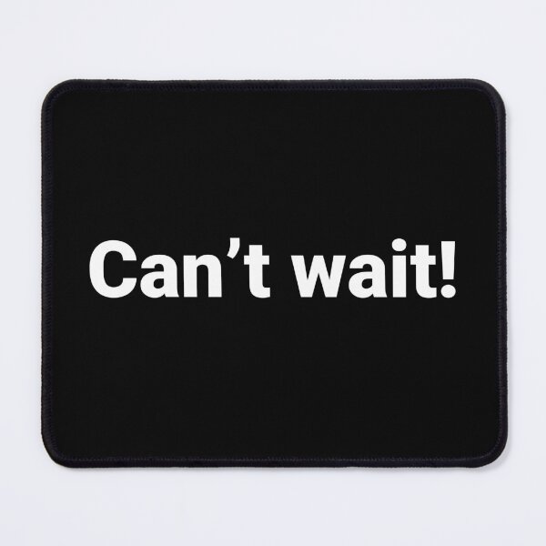 Item preview, Can’t wait! designed and sold by Text-based T-Shirts and Gifts.