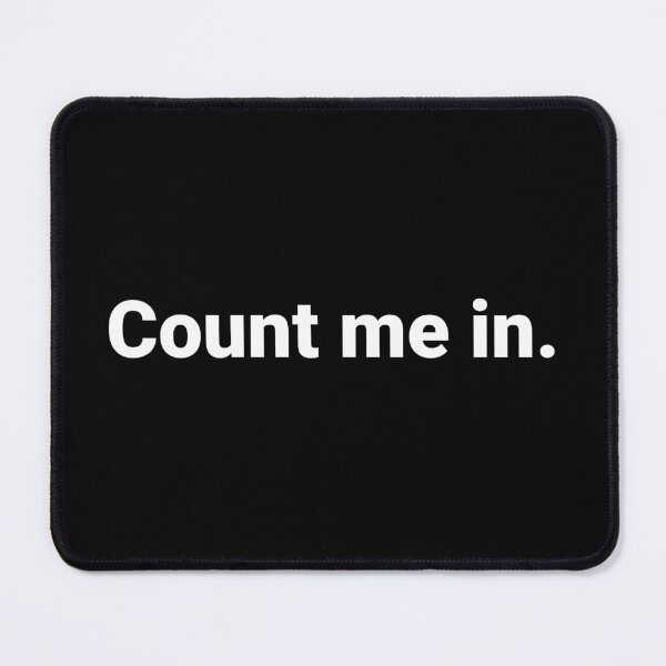 Item preview, Count me in. designed and sold by Text-based T-Shirts and Gifts.