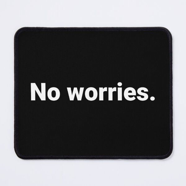 Item preview, No worries. designed and sold by Text-based T-Shirts and Gifts.