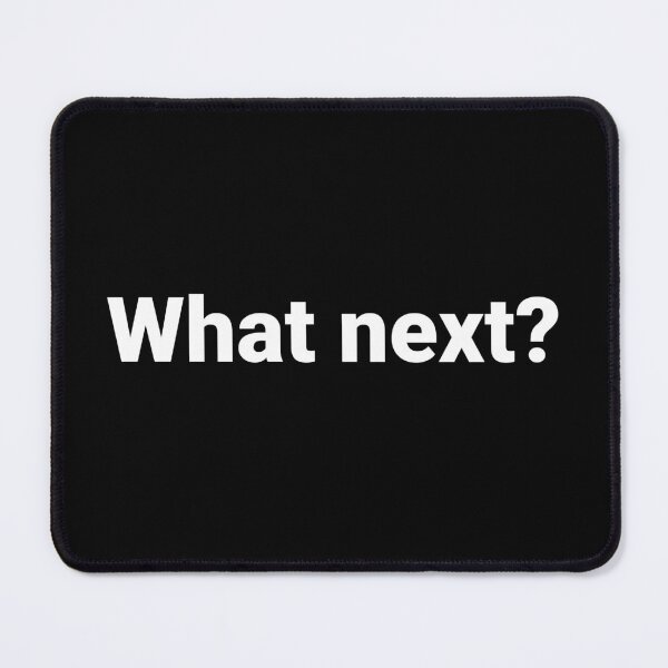 Item preview, What next? designed and sold by Text-based T-Shirts and Gifts.