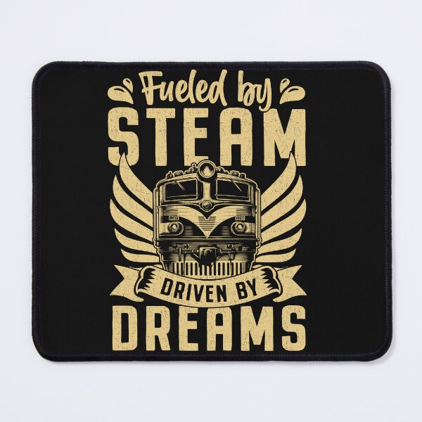 Item preview, Fueled By Steam, Driven By Dreams Train Design designed and sold by AlienOccupation.