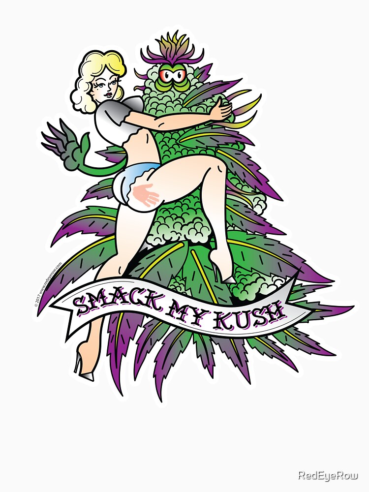 Smack My Kush by RedEyeRow