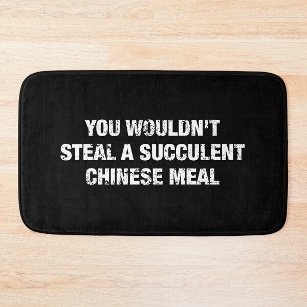 Item preview, You Wouldn't Steal A Succulent Chinese Meal designed and sold by viunziameriza.