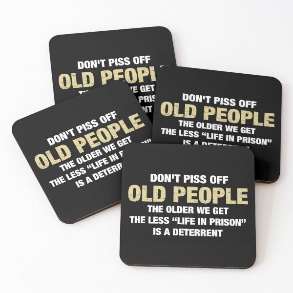 Item preview, Don't Piss Off Old People The Older We Get The Less Life In Prison Is A Deterrent designed and sold by viunziameriza.