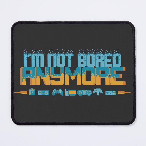 Item preview, gamer life style im not bored anymore designed and sold by samuzai.
