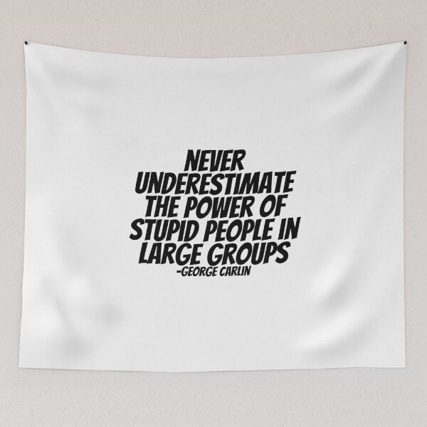 Item preview, George Carlin - Never Underestimate The Power Of Stupid People In Large Groups  designed and sold by CharmStudio.