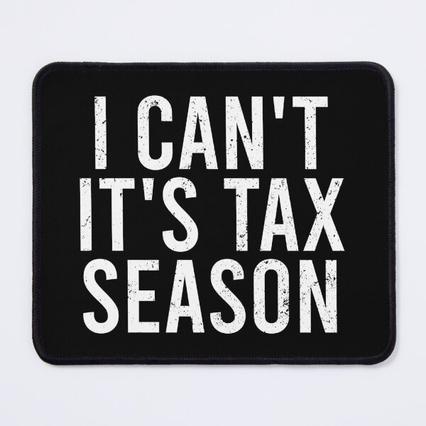 Item preview, I Can't It's Tax Season designed and sold by zhilwahesani.