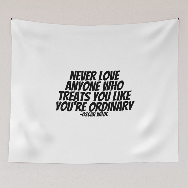Item preview, Oscar Wilde - Never Love Anyone Who Treats You Like You're Ordinary  designed and sold by CharmStudio.