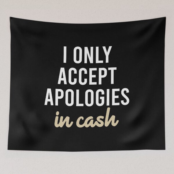 Item preview, I Only Accept Apologies In Cash designed and sold by zhilwahesani.