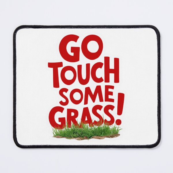 Item preview, Go Touch Some Grass! designed and sold by Peter Stawicki.