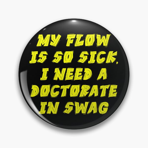 Item preview, If flow is so sick i need a doctorte in swag Urban Legends Hip Hop Icons Design designed and sold by RadDeck.
