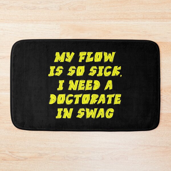 Item preview, If flow is so sick i need a doctorte in swag Urban Legends Hip Hop Icons Design designed and sold by RadDeck.