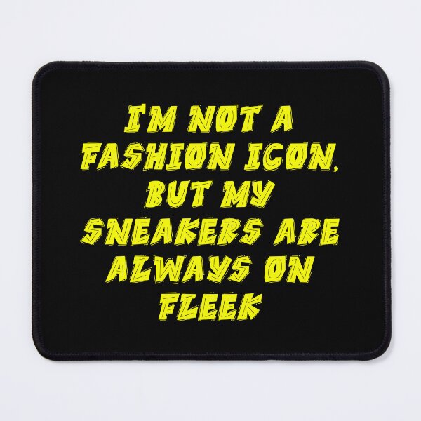 Item preview, I'm not a fashion icon but my sneakers are always on fleek Street Rap Classic Hip Hop Design designed and sold by RadDeck.
