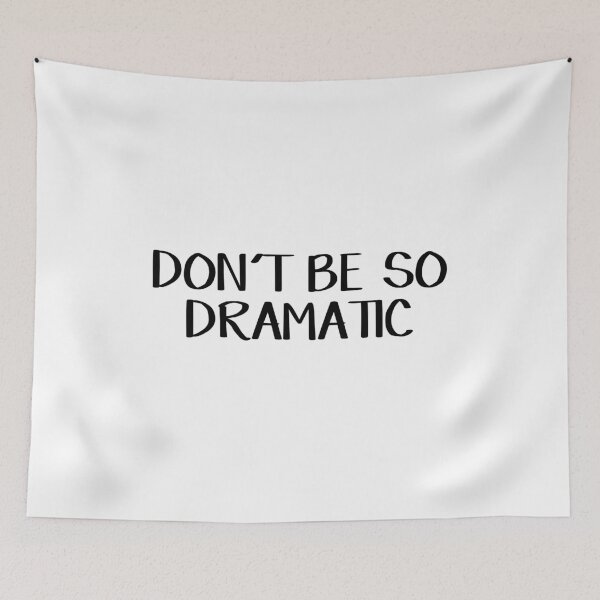 Item preview, Don't be so dramatic designed and sold by allthetees.