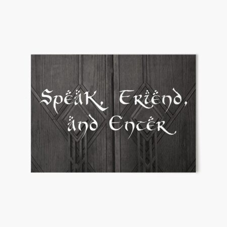 Speak, Friend, and enter Art Board Print