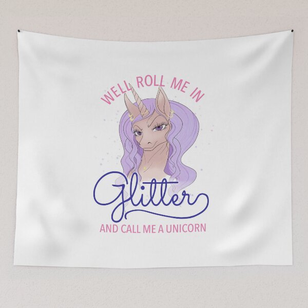 Item preview, Well, Roll Me In Glitter and Call Me A Unicorn. designed and sold by missmelodyferal.