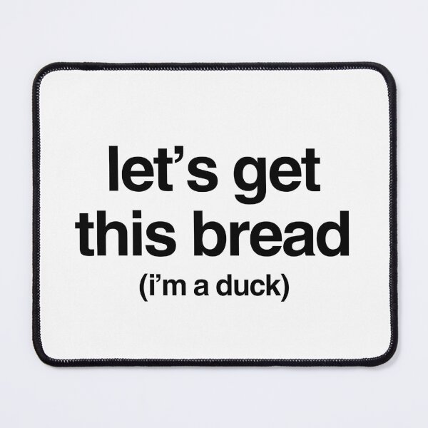 Item preview, lets get this bread (im a duck) designed and sold by p0lk4.