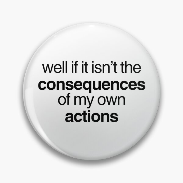 Item preview, well if it isnt the consequences of my own actions designed and sold by p0lk4.