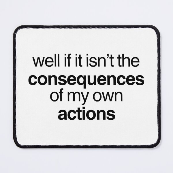 Item preview, well if it isnt the consequences of my own actions designed and sold by p0lk4.