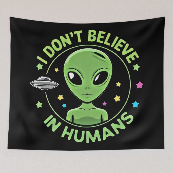 Item preview, I Don't Believe In Humans - Funny Alien  designed and sold by AlphaTeez.