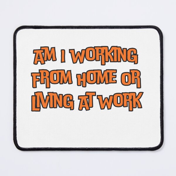 Item preview, Am I Working From Home Or Living At Work designed and sold by ladylalitafanta.