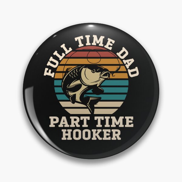 Item preview, Fishing Funny Full Time Dad Part Time Hooker Fisher Dad Joke  designed and sold by alenaz.