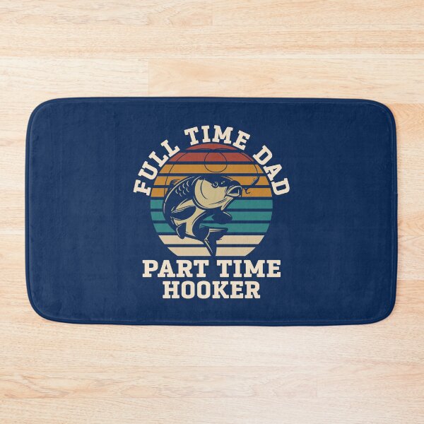 Item preview, Fishing Funny Full Time Dad Part Time Hooker Fisher Dad Joke  designed and sold by alenaz.