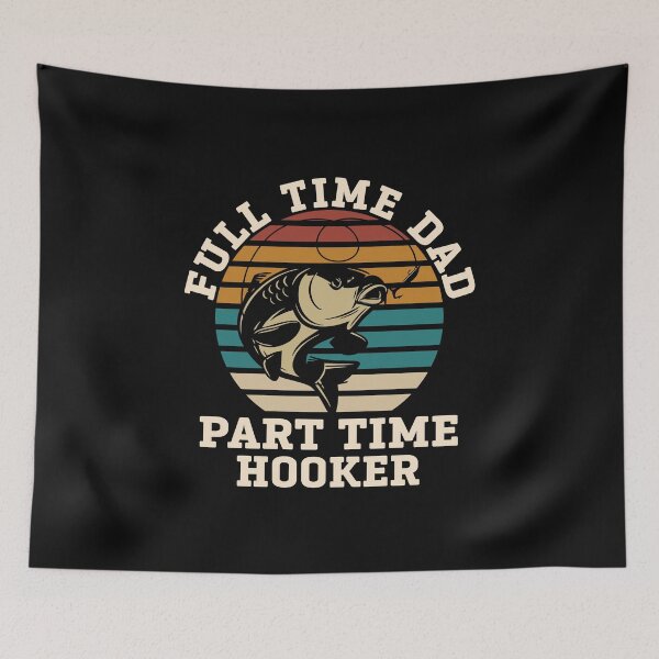 Item preview, Fishing Funny Full Time Dad Part Time Hooker Fisher Dad Joke  designed and sold by alenaz.