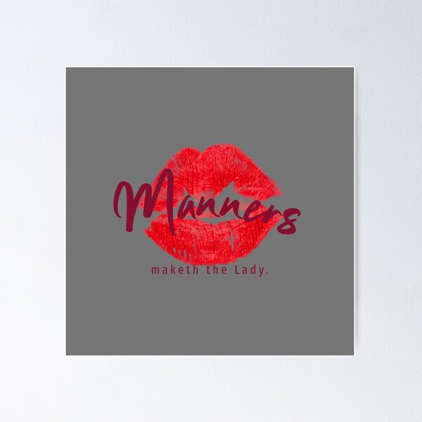 Item preview, Manners Maketh the Lady, Red lips, etiquette  designed and sold by BeebopGraphics.