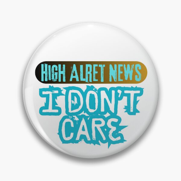 Item preview, Hihg Alert News i don't Care designed and sold by CGBRANDS.