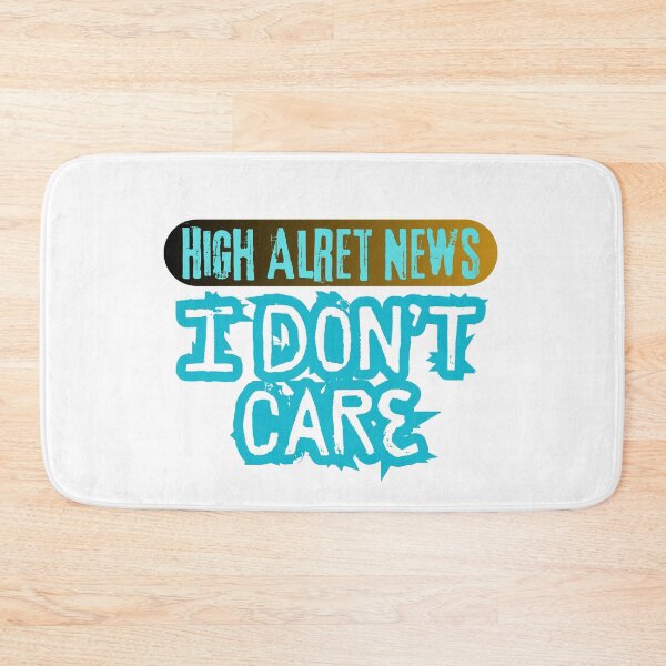 Item preview, Hihg Alert News i don't Care designed and sold by CGBRANDS.